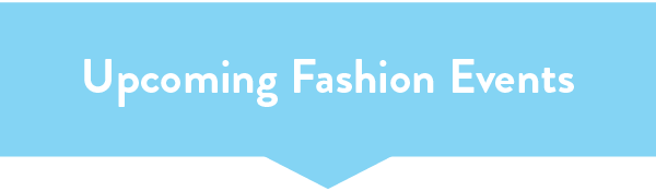 Upcoming Fashion Events